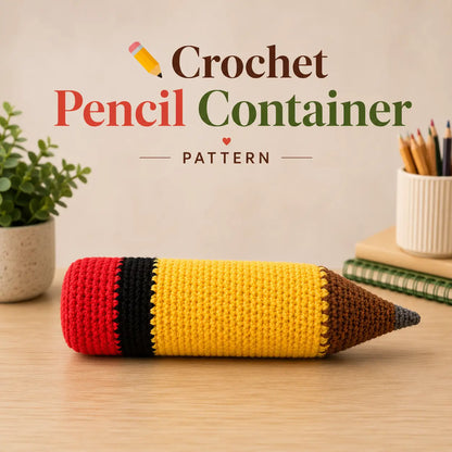 Pencil Pen Holder Crochet Pattern — Giant Pencil Desk Organizer